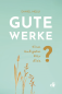 Preview: Gute Werke – Eine Aufgabe für dich?