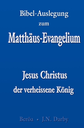 *Jesus Christus, der verheißene König – Matthäusevangelium