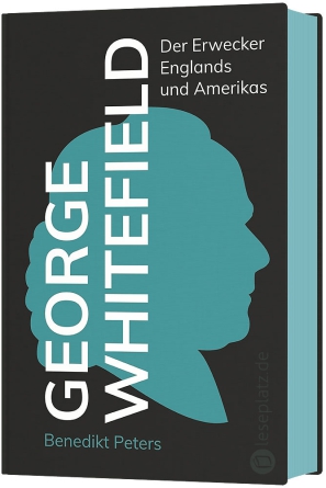 *George Whitefield – Der Erwecker Englands und Amerikas