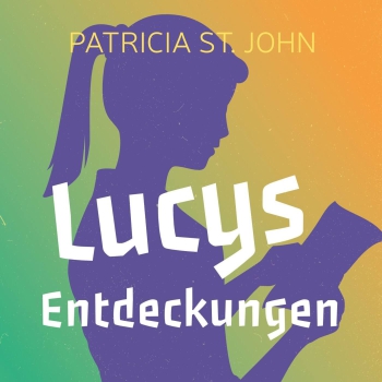 *Lucys Entdeckungen, Hörbuch-CD, Patricia St. John