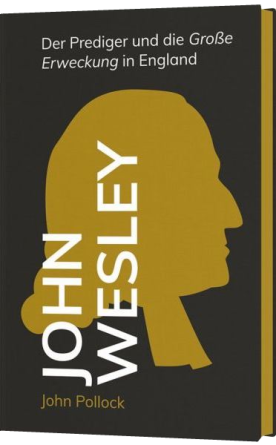 *John Wesley – Der Prediger und die Große Erweckung in England