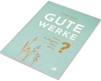 Gute Werke – Eine Aufgabe für dich?