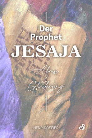 Der Prophet Jesaja – Abriss und Gliederung