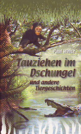 *Tauziehen im Dschungel und andere Tiergeschichten