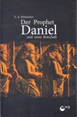 *Der Prophet Daniel und seine Botschaft