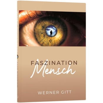 *Faszination Mensch (Werner Gitt)