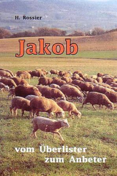 Jakob – vom Überlister zum Anbeter