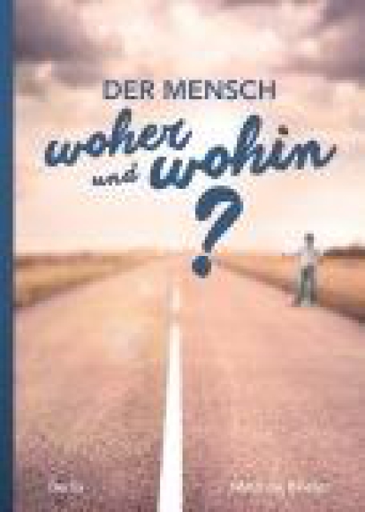 *Der Mensch – woher und wohin?