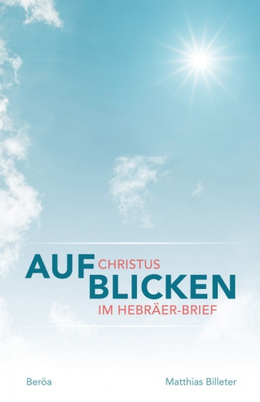 *Aufblicken – Christus im Hebräerbrief