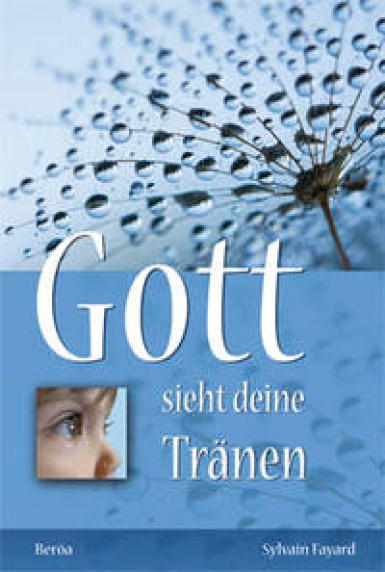 Gott sieht deine Tränen