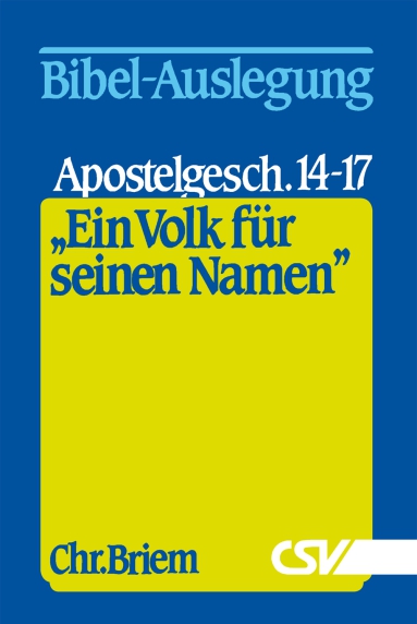 *Apostelgeschichte 14-17 (Ein Volk für seinen Namen)