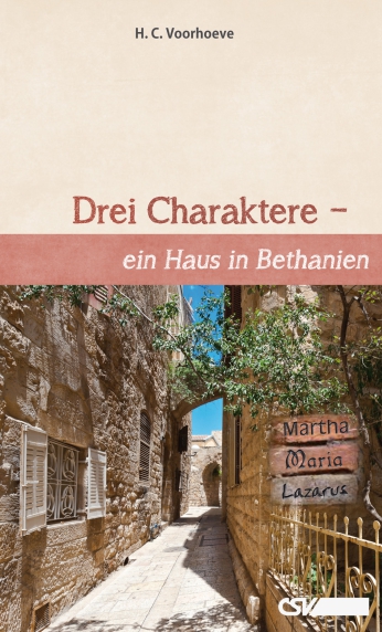 *Drei Charaktere – ein Haus in Bethanien