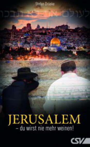 *Jerusalem – du wirst nie mehr weinen!