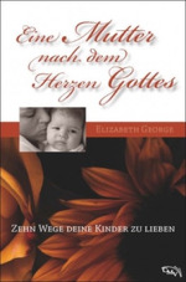 *Eine Mutter nach dem Herzen Gottes