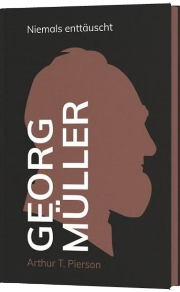 *Georg Müller – Niemals enttäuscht