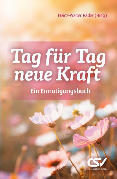 *Tag für Tag neue Kraft