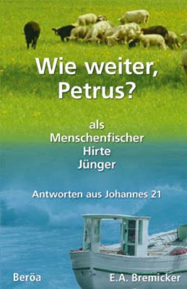 Wie weiter, Petrus? – als Menschenfischer, Hirte, Jünger – Antworten aus Joh. 21