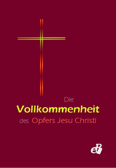 Die Vollkommenheit des Opfers Jesu Christi