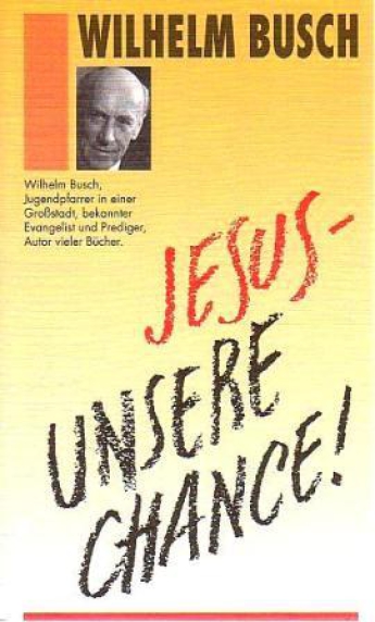 *Jesus unsere Chance, leider restlos vergriffen, Nachfolgertitel: „Verloren – Gefunden“ Artikelnr.: 256415