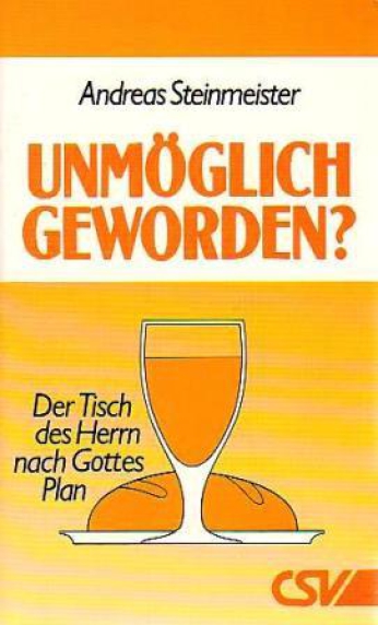 *Unmöglich geworden? – Der Tisch des Herrn nach Gottes Plan