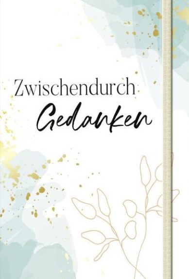 *Notizbuch „Zwischendurch Gedanken“